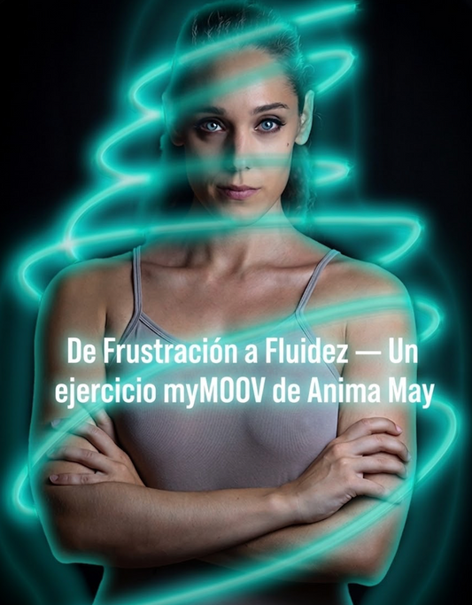 De Frustración a Fluidez — Ejercicio myMOOV de Anima May - PDF